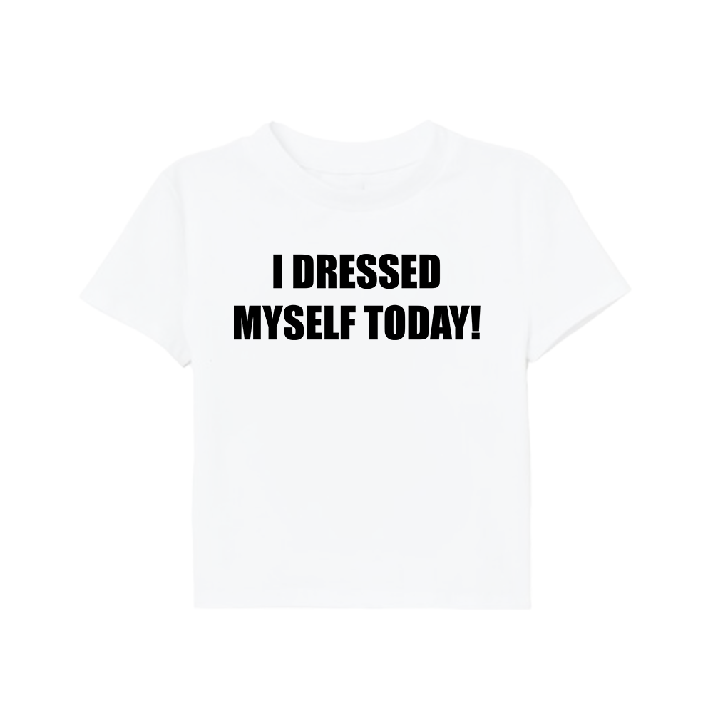 I dressed myself today baby tee