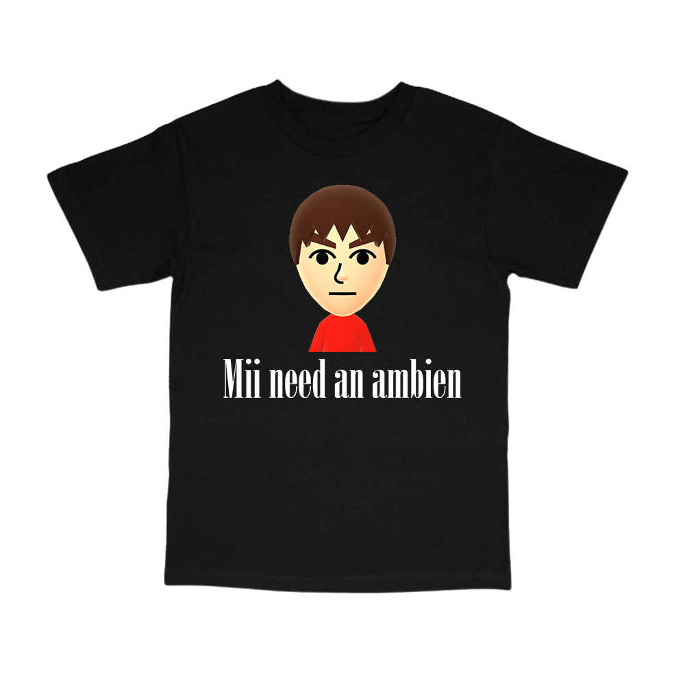 mii need an ambien tee