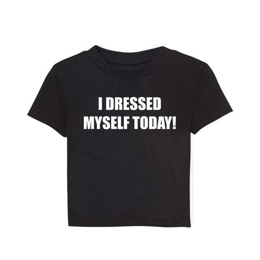 I dressed myself today baby tee